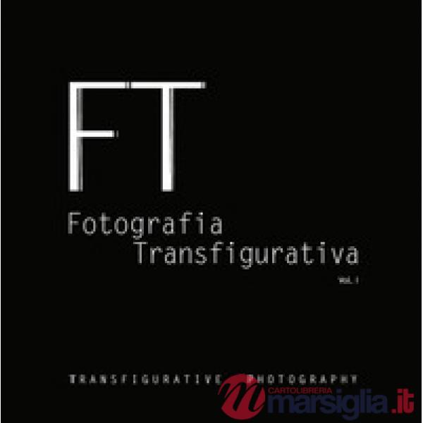 Fotografia transfigurativa. Vol. 1