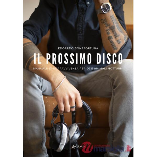 Prossimo disco. Manuale di sopravvivenza per dj e animali notturni (Il)