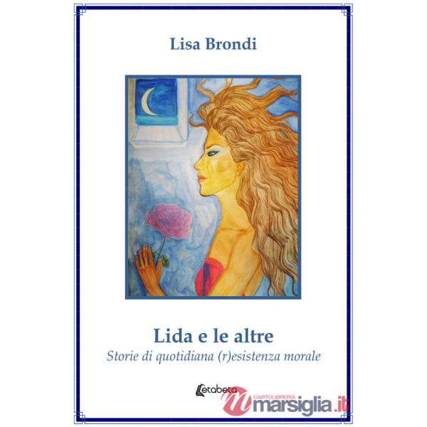 Lida e le altre. Storie di quotidiana (r)esistenza morale