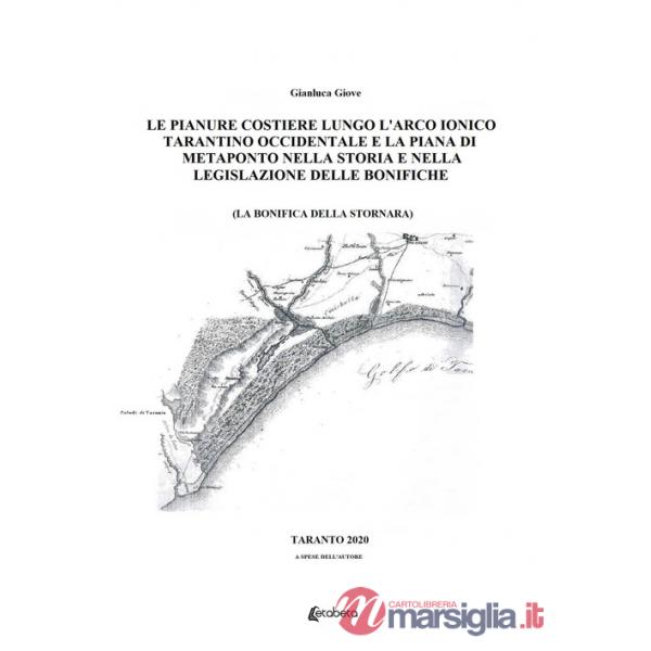 Pianure costiere lungo l'arco ionico tarantino occidentale e la piana di Metaponto nella storia e nella legislazione delle bonif