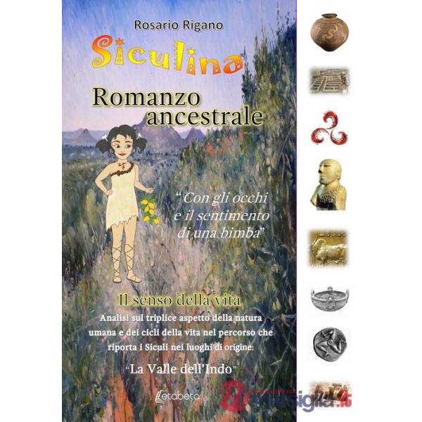 Siculina. Romanzo ancestrale. Il senso della vita