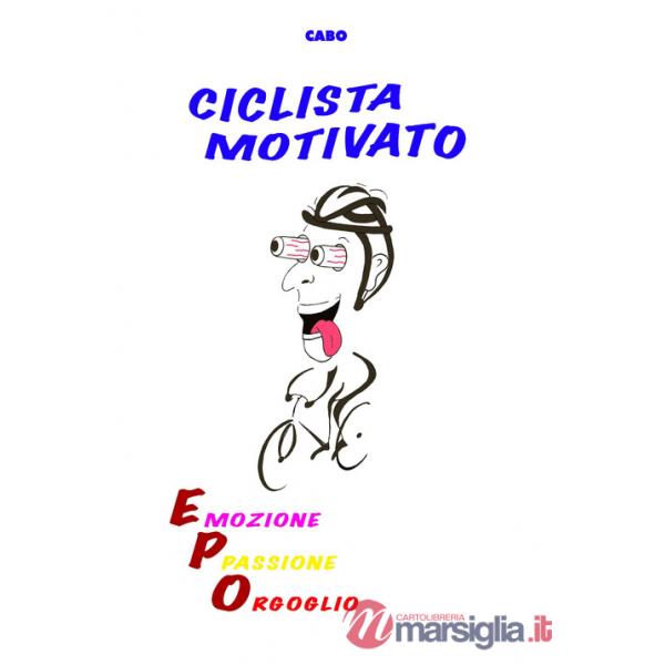 Ciclista motivato. Emozione, passione, orgoglio