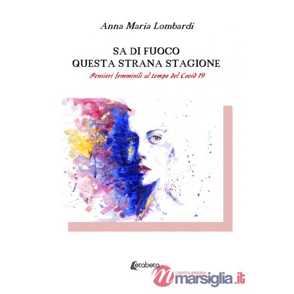 Sa di fuoco questa strana stagione. Pensieri femminili al tempo del Covid 19