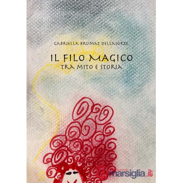 Filo magico. Tra mito e storia (Il)