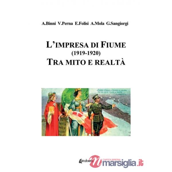 Impresa di Fiume (1919-1920). Tra mito e realtà (L')