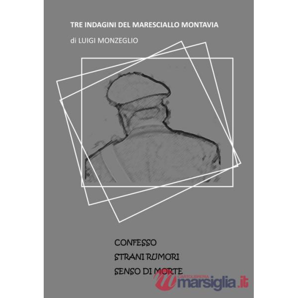 Tre indagini del Maresciallo Montavia: Confesso-Strani rumori-Senso di morte