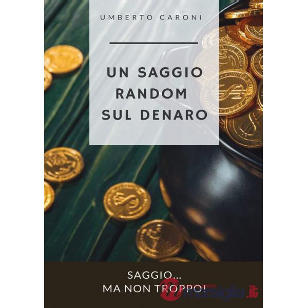 Saggio random sul denaro. Saggio... ma non troppo! (Un)