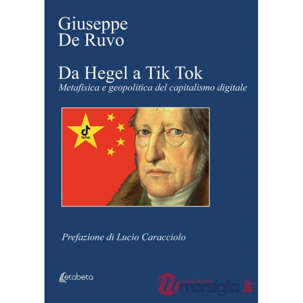 Da Hegel a Tik Tok. Metafisica e geopolitica del capitalismo digitale