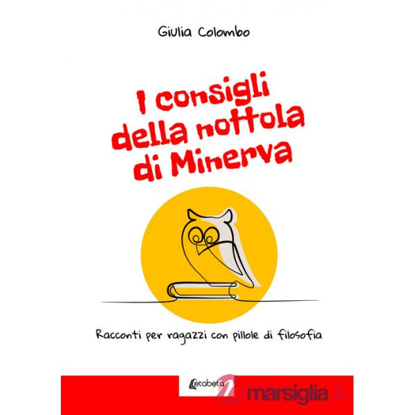 Consigli della nottola di Minerva. Racconti per ragazzi con pillole di filosofia (I)