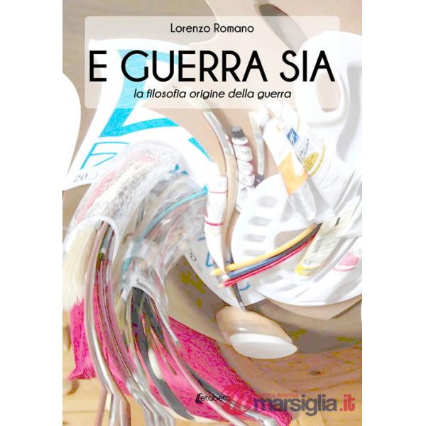 E guerra sia. La filosofia origine della guerra