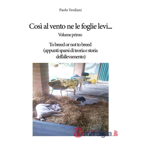 Così al vento ne le foglie levi.... Vol. 1: To breed or not to breed (appunti sparsi di teoria e storia dell'allevamento)