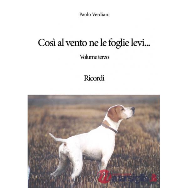 Così al vento ne le foglie levi... Ricordi