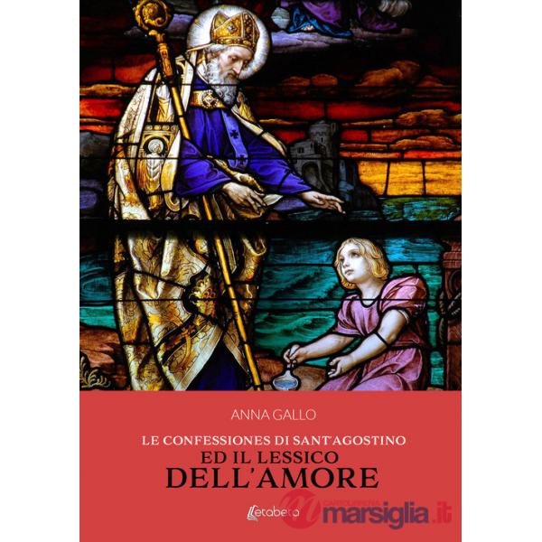 Confessiones di Sant'Agostino ed il lessico dell'amore (Le)