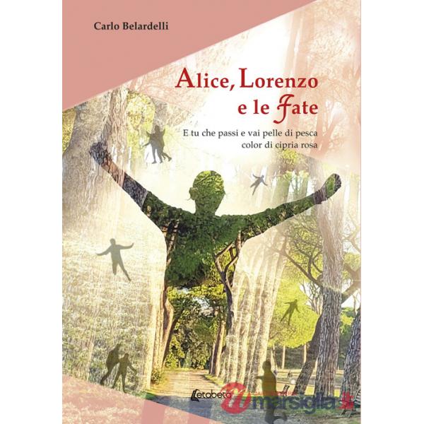 Alice, Lorenzo e le Fate. E tu che passi e vai pelle di pesca color di cipria rosa
