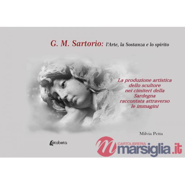 G.M. Sartorio: l'arte, la sostanza e lo spirito. La produzione artistica dello scultore nei cimiteri della Sardegna raccontata a
