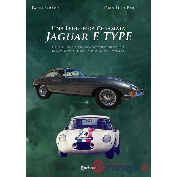 Leggenda chiamata Jaguar E Type. Origini, storia, tecnica, vittorie e restauro dell'automobile che appassionò il mondo (Una)