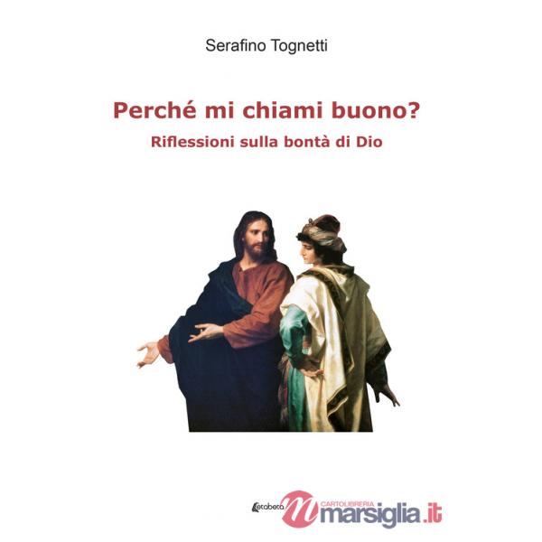 Perché mi chiami buono? Riflessioni sulla bontà di Dio