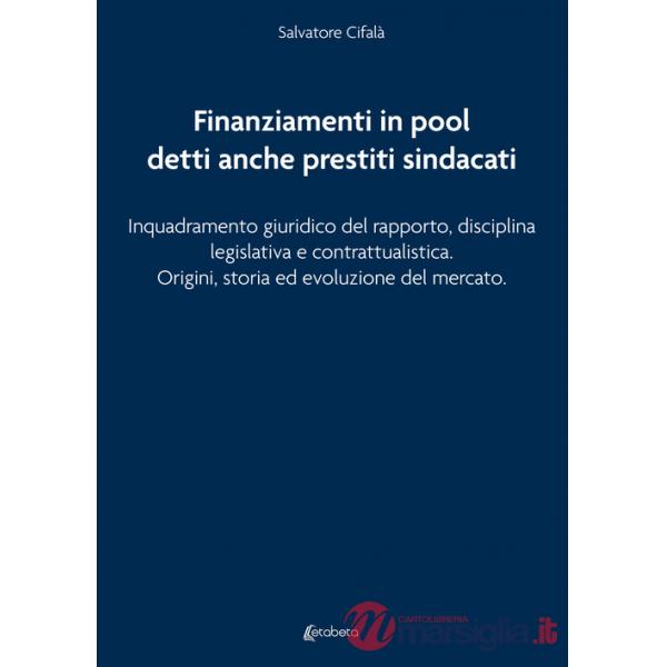 Finanziamenti in pool detti anche prestiti sindacati. Inquadramento giuridico del rapporto, disciplina legislativa e contrattual