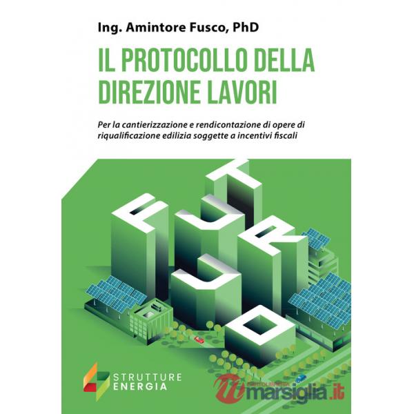 Protocollo della direzione lavori. Per la cantierizzazione e rendicontazione di opere di riqualificazione edilizia soggette a in