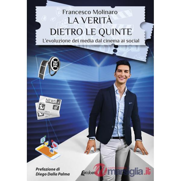 Verità dietro le quinte. L'evoluzione dei media dal cinema ai social (La)