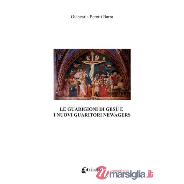 Guarigioni di Gesù e i nuovi guaritori newagers (Le)