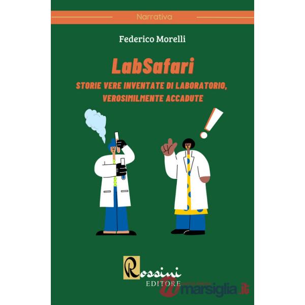 LabSafari. Storie vere inventate di laboratorio, verosimilmente accadute