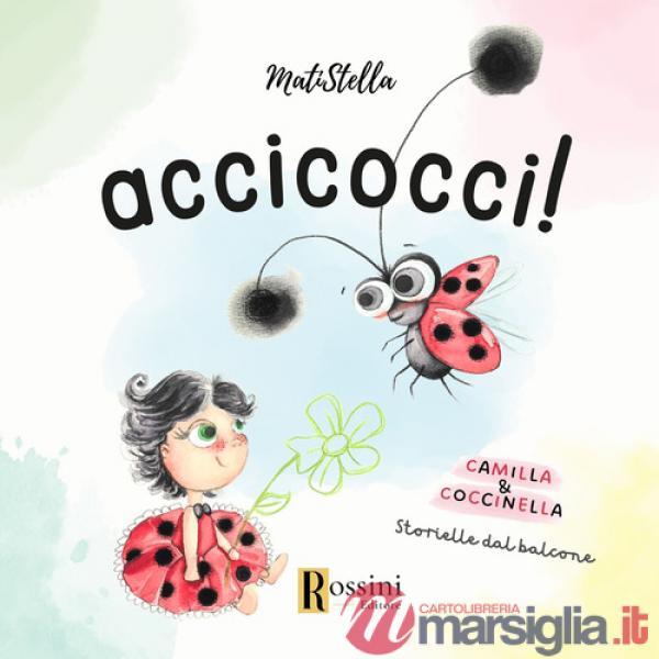 Accicocci! Camilla & Coccinella. Storielle dal balcone. Ediz. a colori