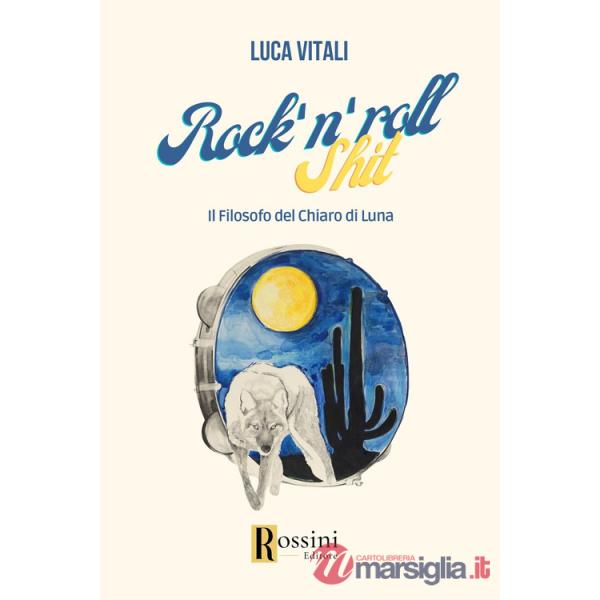 Rock'n roll shit. Il filosofo del chiaro di luna