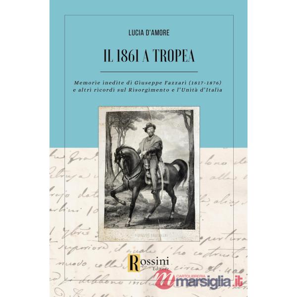 1861 a Tropea. Memorie inedite di Giuseppe Fazzari (1817-1876) e altri ricordi sul Risorgimento e l'Unità d'Italia (Il)
