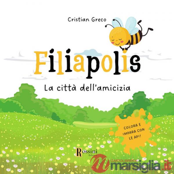 Filiapolis. La città dell'amicizia. Colora ed impara con le api. Ediz. illustrata