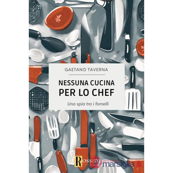 Nessuna cucina per lo chef. Una spia tra i fornelli