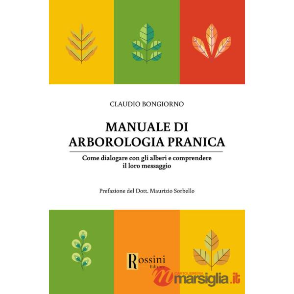 Manuale di arborologia pranica. Come dialogare con gli alberi e comprendere il loro messaggio