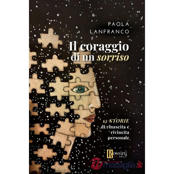 Coraggio di un sorriso. 13 storie di rinascita e rivincita personale (Il)