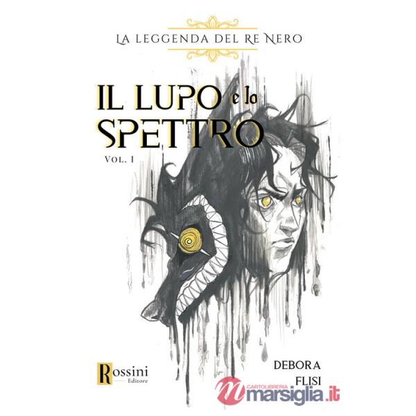 Lupo e lo spettro. La leggenda del Re Nero (Il). Vol. 1