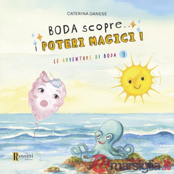 Boda scopre... I poteri magici! Le avventure di Boda. Vol. 1