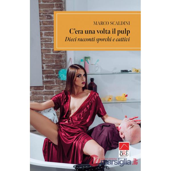 C'era una volta il pulp. Dieci racconti sporchi e cattivi