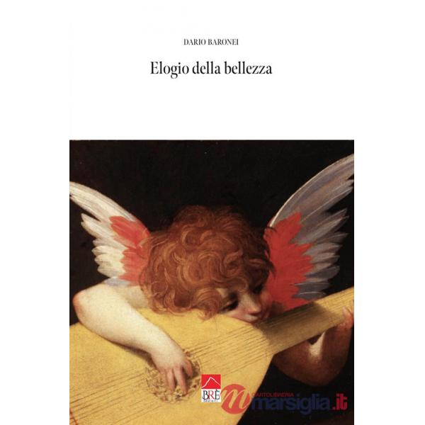 Elogio della bellezza. Ediz. illustrata