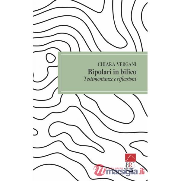 Bipolari in bilico. Testimonianze e riflessioni