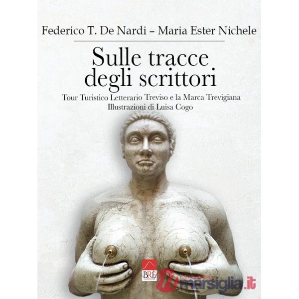 Sulle tracce degli scrittori. Tour turistico letterario Treviso e la marca trevigiana