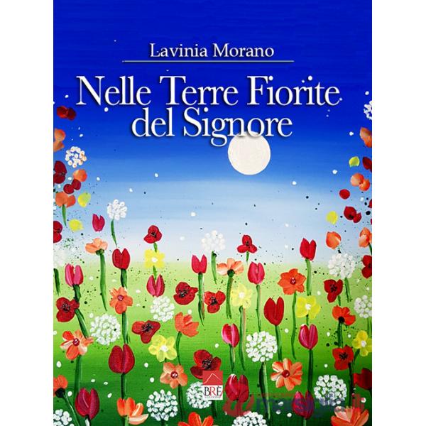 Nelle Terre Fiorite del Signore