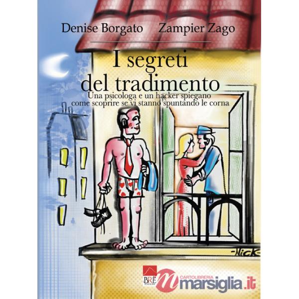 Segreti del tradimento. Una psicologa e un hacker spiegano come scoprire se vi stanno spuntando le corna (I)