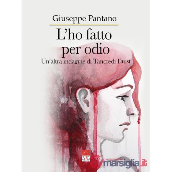 Ho fatto per odio. Un'altra indagine di Tancredi Faust (L')