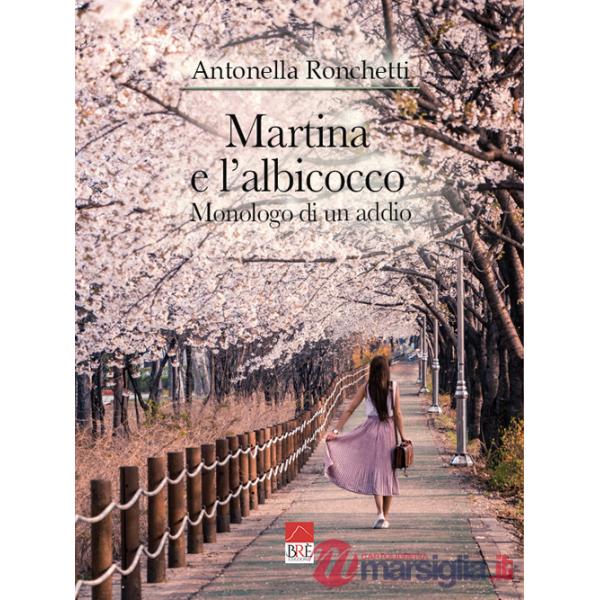 Martina e l'albicocco. Monologo di un addio