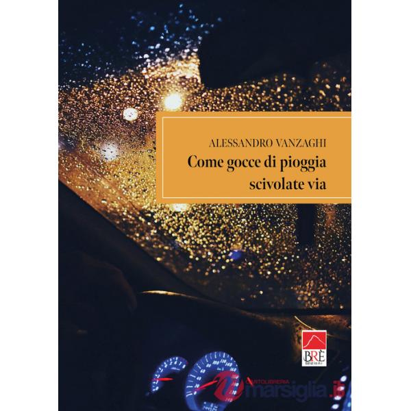 Come gocce di pioggia scivolate via