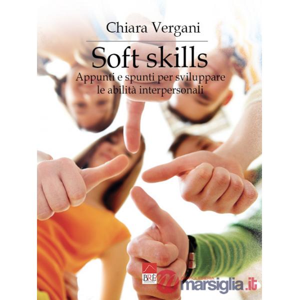 Soft skills. Appunti e spunti per sviluppare le abilità interpersonali