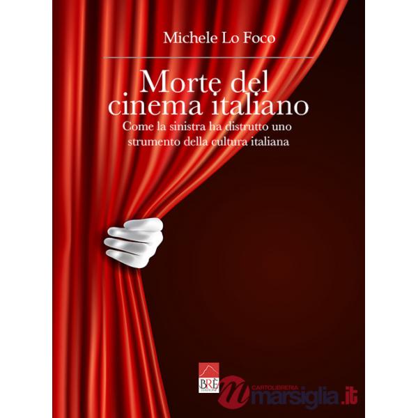 Morte del cinema italiano. Come la sinistra ha distrutto uno strumento della cultura italiana
