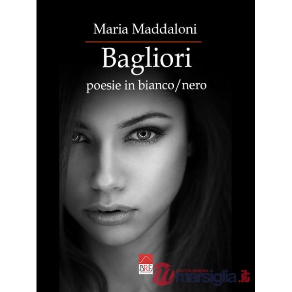 Bagliori. Poesie in bianco/nero
