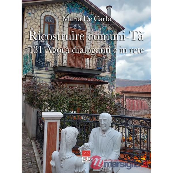Ricostruire Comuni-Tà. 131 agorà dialoganti e in rete
