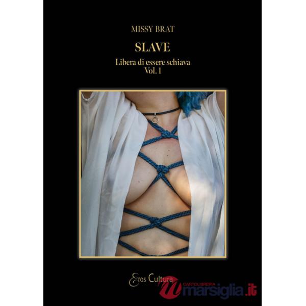 Slave. Libera di essere schiava. Vol. 1