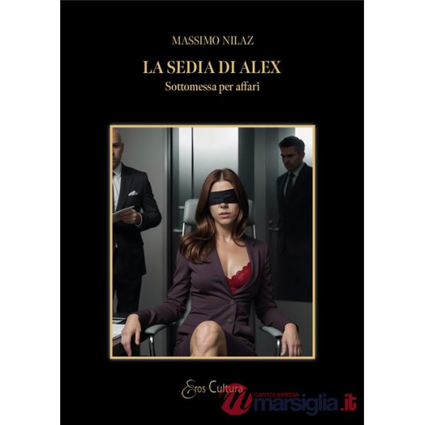Sedia di Alex. Sottomessa per affari (La)